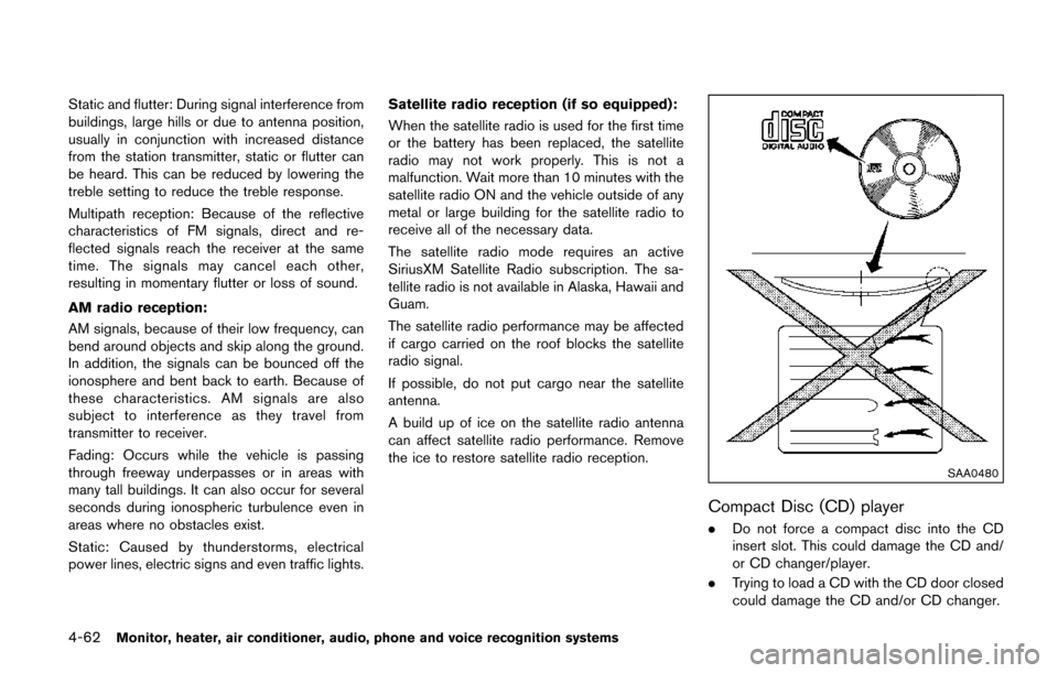 NISSAN QUEST 2017 RE52 / 4.G User Guide 4-62Monitor, heater, air conditioner, audio, phone and voice recognition systems
Static and flutter: During signal interference from
buildings, large hills or due to antenna position,
usually in conju