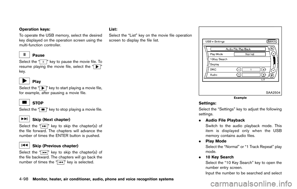 NISSAN QUEST 2017 RE52 / 4.G Owners Manual 4-98Monitor, heater, air conditioner, audio, phone and voice recognition systems
Operation keys:
To operate the USB memory, select the desired
key displayed on the operation screen using the
multi-fun
