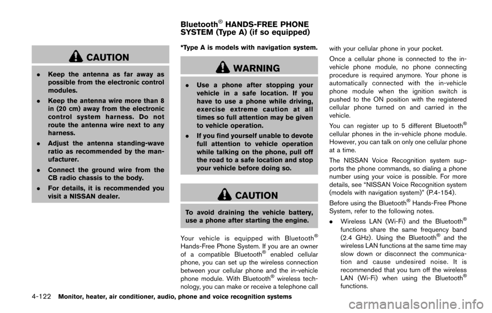 NISSAN QUEST 2017 RE52 / 4.G Owners Manual 4-122Monitor, heater, air conditioner, audio, phone and voice recognition systems
CAUTION
.Keep the antenna as far away as
possible from the electronic control
modules.
. Keep the antenna wire more th NISSAN QUEST 2017 RE52 / 4.G Owners Manual 4-122Monitor, heater, air conditioner, audio, phone and voice recognition systems
CAUTION
.Keep the antenna as far away as
possible from the electronic control
modules.
. Keep the antenna wire more th