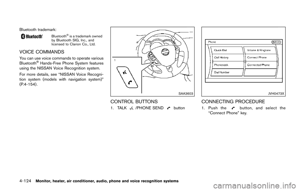 NISSAN QUEST 2017 RE52 / 4.G Owners Manual 4-124Monitor, heater, air conditioner, audio, phone and voice recognition systems
Bluetooth trademark:
Bluetooth�Šis a trademark owned
by Bluetooth SIG, Inc., and
licensed to Clarion Co., Ltd.
VOICE 