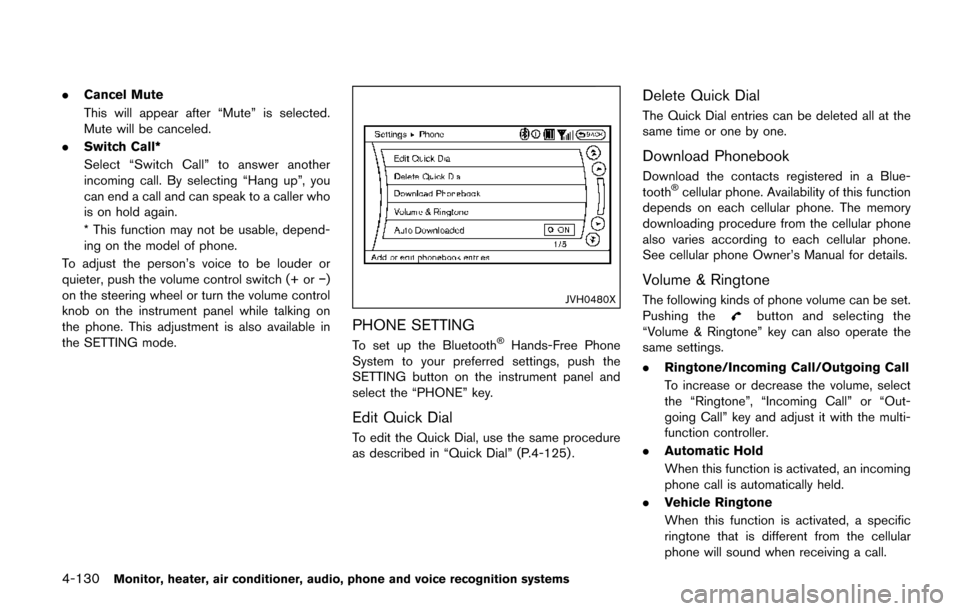 NISSAN QUEST 2017 RE52 / 4.G Owners Manual 4-130Monitor, heater, air conditioner, audio, phone and voice recognition systems
.Cancel Mute
This will appear after “Mute” is selected.
Mute will be canceled.
. Switch Call*
Select “Switch Cal