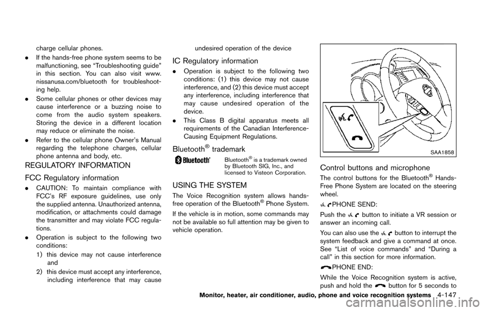 NISSAN QUEST 2017 RE52 / 4.G Owners Manual charge cellular phones.
. If the hands-free phone system seems to be
malfunctioning, see “Troubleshooting guide”
in this section. You can also visit www.
nissanusa.com/bluetooth for troubleshoot-
NISSAN QUEST 2017 RE52 / 4.G Owners Manual charge cellular phones.
. If the hands-free phone system seems to be
malfunctioning, see “Troubleshooting guide”
in this section. You can also visit www.
nissanusa.com/bluetooth for troubleshoot-