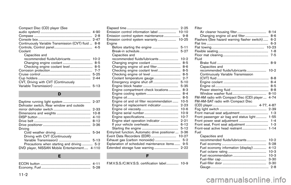 NISSAN QUEST 2017 RE52 / 4.G Owners Manual 11-2
Compact Disc (CD) player (See
audio system) .............................................................. 4-90
Compass ........................................................................ 2-