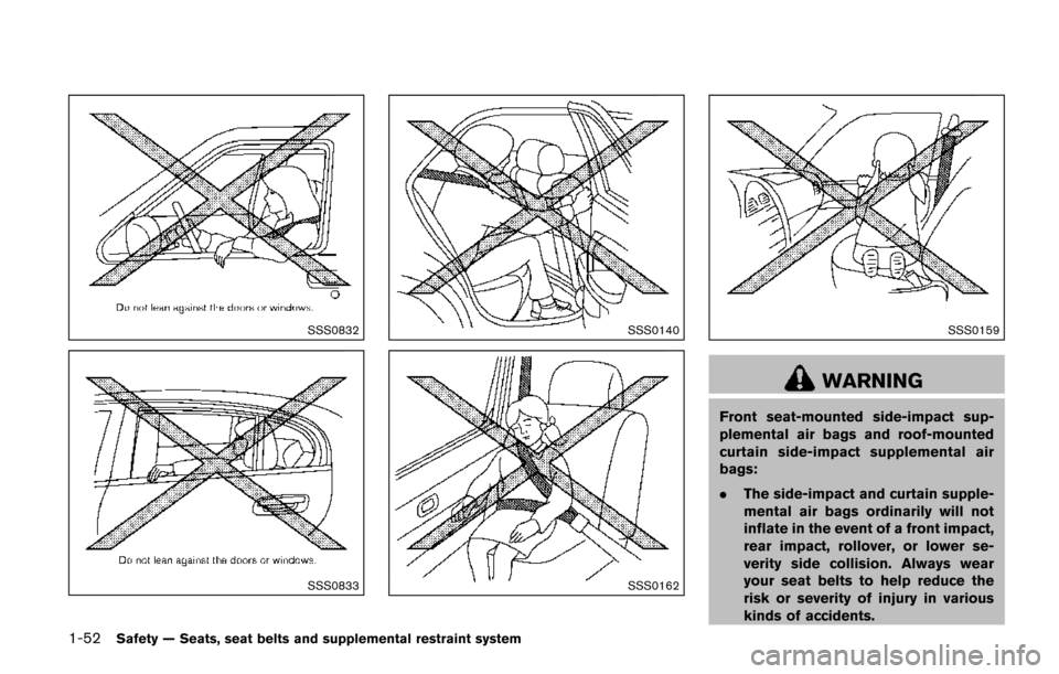 NISSAN QUEST 2017 RE52 / 4.G Manual PDF 1-52Safety — Seats, seat belts and supplemental restraint system
SSS0832
SSS0833
SSS0140
SSS0162
SSS0159
WARNING
Front seat-mounted side-impact sup-
plemental air bags and roof-mounted
curtain side-