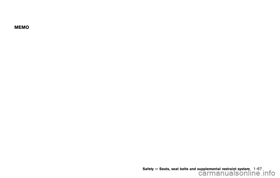 NISSAN QUEST 2017 RE52 / 4.G Manual Online MEMO
Safety — Seats, seat belts and supplemental restraint system1-67 NISSAN QUEST 2017 RE52 / 4.G Manual Online MEMO
Safety — Seats, seat belts and supplemental restraint system1-67