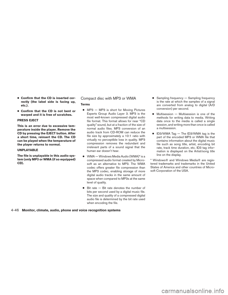 NISSAN ROGUE 2017 2.G Owners Manual ●Confirm that the CD is inserted cor-
rectly (the label side is facing up,
etc.) .
● Confirm that the CD is not bent or
warped and it is free of scratches.
PRESS EJECT
This is an error due to exce