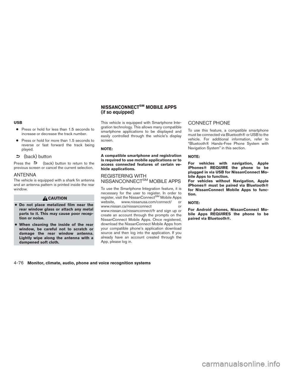 NISSAN ROGUE 2017 2.G Owners Manual USB● Press or hold for less than 1.5 seconds to
increase or decrease the track number.
● Press or hold for more than 1.5 seconds to
reverse or fast forward the track being
played.
(back) button
Pr NISSAN ROGUE 2017 2.G Owners Manual USB● Press or hold for less than 1.5 seconds to
increase or decrease the track number.
● Press or hold for more than 1.5 seconds to
reverse or fast forward the track being
played.
(back) button
Pr