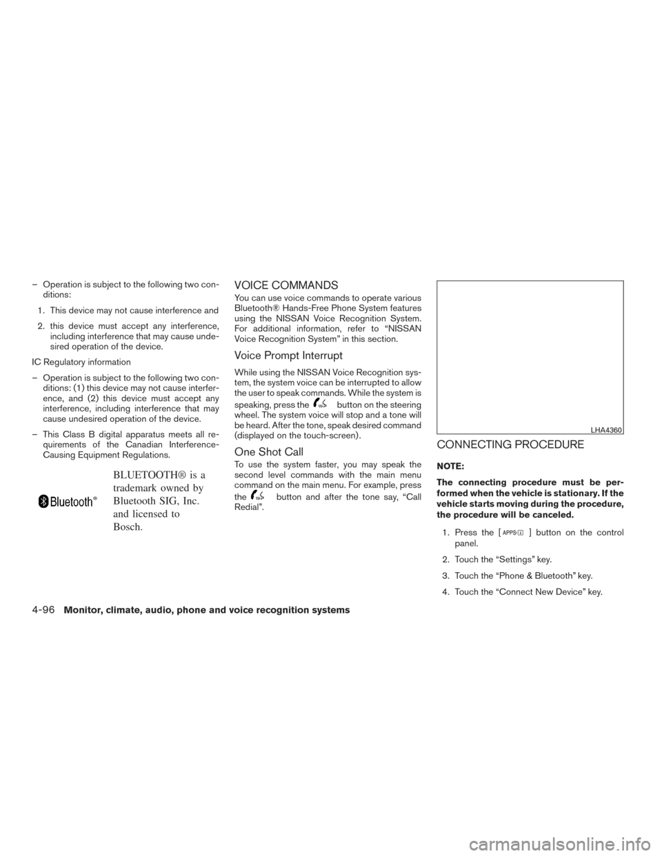 NISSAN ROGUE 2017 2.G Owners Manual – Operation is subject to the following two con-ditions:
1. This device may not cause interference and
2. this device must accept any interference, including interference that may cause unde-
sired 