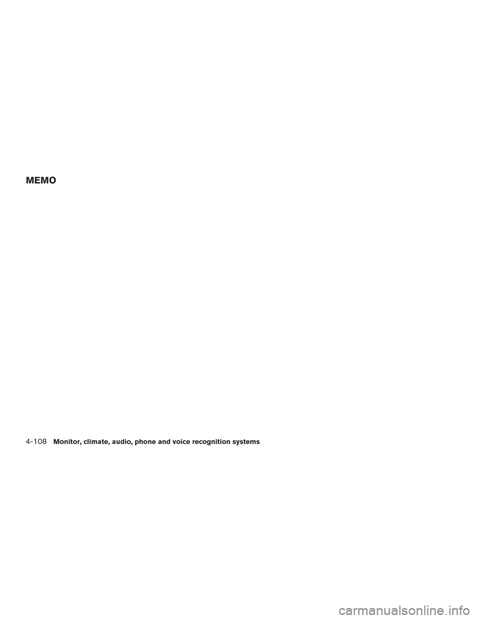 NISSAN ROGUE 2017 2.G Owners Manual MEMO
4-108Monitor, climate, audio, phone and voice recognition systems  NISSAN ROGUE 2017 2.G Owners Manual MEMO
4-108Monitor, climate, audio, phone and voice recognition systems