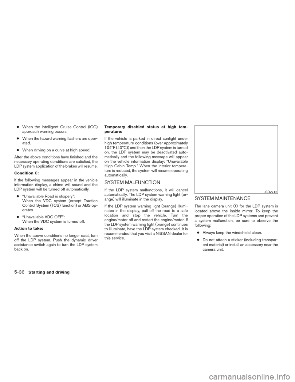 NISSAN ROGUE 2017 2.G Owners Manual ●When the Intelligent Cruise Control (ICC)
approach warning occurs.
● When the hazard warning flashers are oper-
ated.
● When driving on a curve at high speed.
After the above conditions have fi NISSAN ROGUE 2017 2.G Owners Manual ●When the Intelligent Cruise Control (ICC)
approach warning occurs.
● When the hazard warning flashers are oper-
ated.
● When driving on a curve at high speed.
After the above conditions have fi