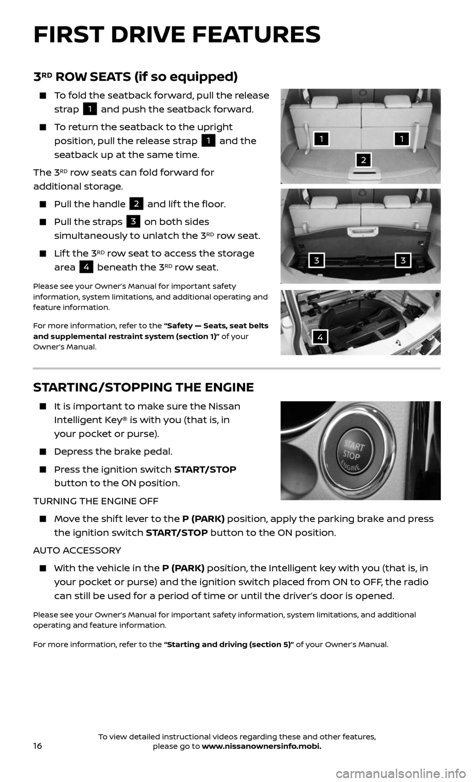 NISSAN ROGUE 2017 2.G Quick Reference Guide 16
3RD ROW SEATS (if so equipped)
To fold the seatback forward, pull the release
strap
1 and push the seatback forward.
To return the seatback to the upright
position, pull the release str NISSAN ROGUE 2017 2.G Quick Reference Guide 16
3RD ROW SEATS (if so equipped)
To fold the seatback forward, pull the release
strap
1 and push the seatback forward.
To return the seatback to the upright
position, pull the release str