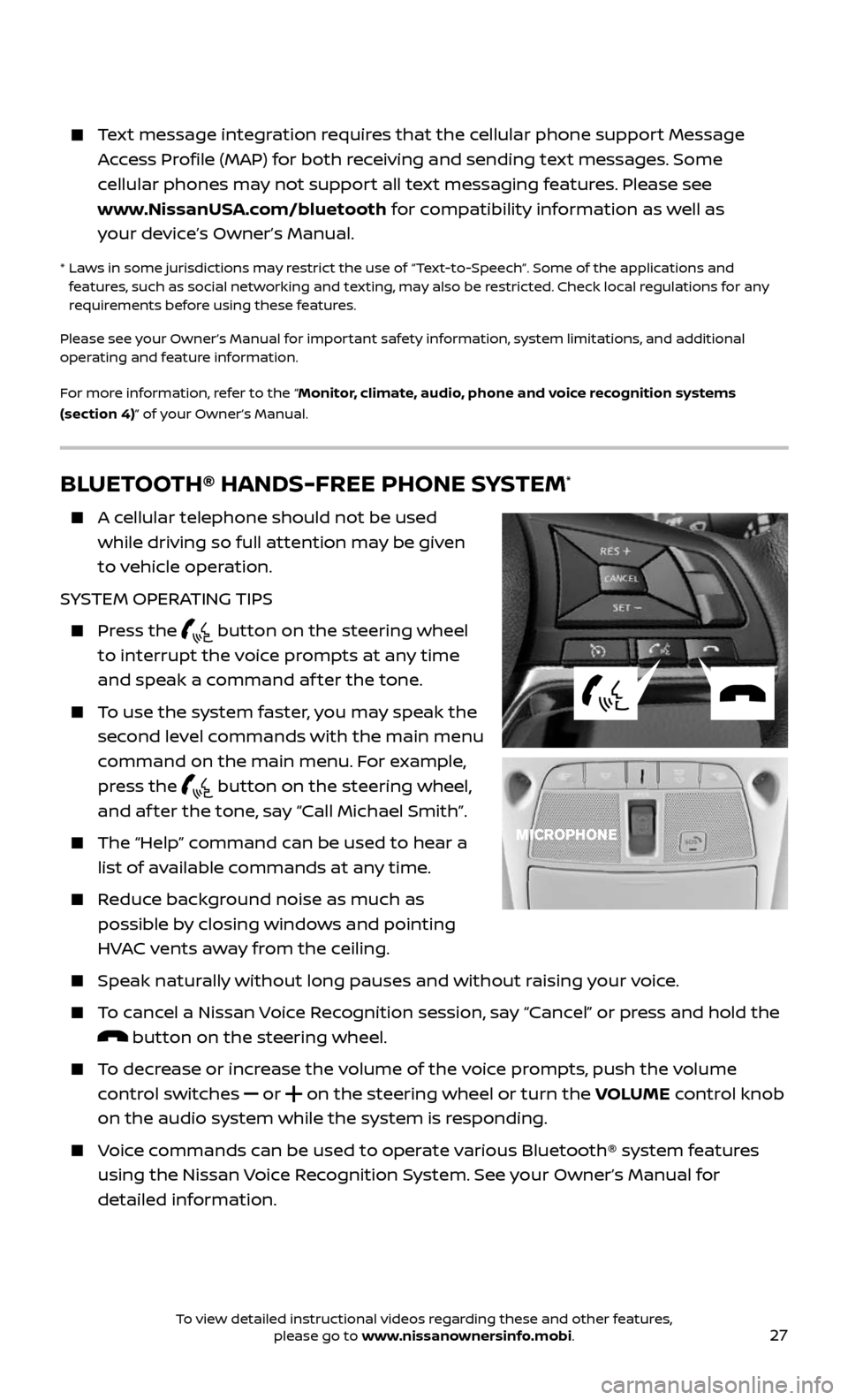 NISSAN ROGUE 2017 2.G Quick Reference Guide 27
    Text message integration requires that the cellular phone support Message  
Access Profile (MAP) for both receiving and sending text messages. Some   
cellular phones may not support all text m