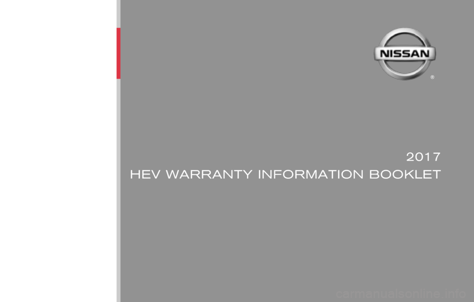 NISSAN ROGUE HYBRID 2017 2.G Warranty Booklet Publication No.: WB2E NALLU2  Printing : August 2016
2017
HEV WARRANTY INFORMATION BOOKLET
WB17EA NHEVU0 