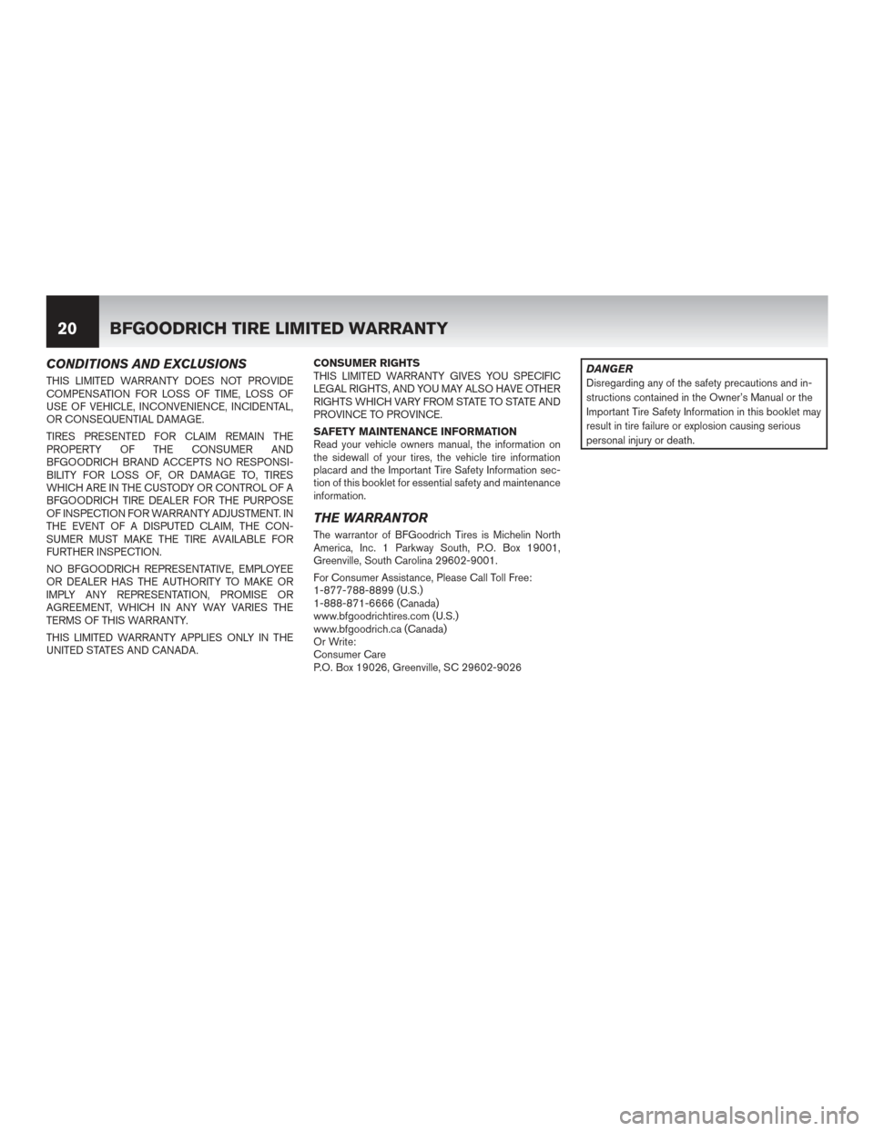 NISSAN ROGUE HYBRID 2017 2.G Warranty Booklet CONDITIONS AND EXCLUSIONS
THIS LIMITED WARRANTY DOES NOT PROVIDE
COMPENSATION FOR LOSS OF TIME, LOSS OF
USE OF VEHICLE, INCONVENIENCE, INCIDENTAL,
OR CONSEQUENTIAL DAMAGE.
TIRES PRESENTED FOR CLAIM RE NISSAN ROGUE HYBRID 2017 2.G Warranty Booklet CONDITIONS AND EXCLUSIONS
THIS LIMITED WARRANTY DOES NOT PROVIDE
COMPENSATION FOR LOSS OF TIME, LOSS OF
USE OF VEHICLE, INCONVENIENCE, INCIDENTAL,
OR CONSEQUENTIAL DAMAGE.
TIRES PRESENTED FOR CLAIM RE