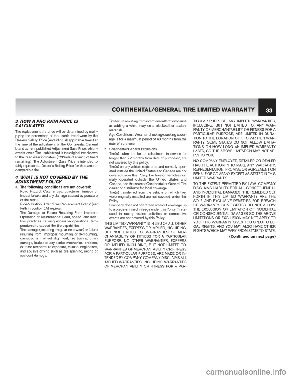 NISSAN ROGUE HYBRID 2017 2.G Warranty Booklet 3. HOW A PRO RATA PRICE IS
CALCULATED
The replacement tire price will be determined by multi-
plying the percentage of the usable tread worn by the
Dealers Selling Price (excluding all applicable taxe