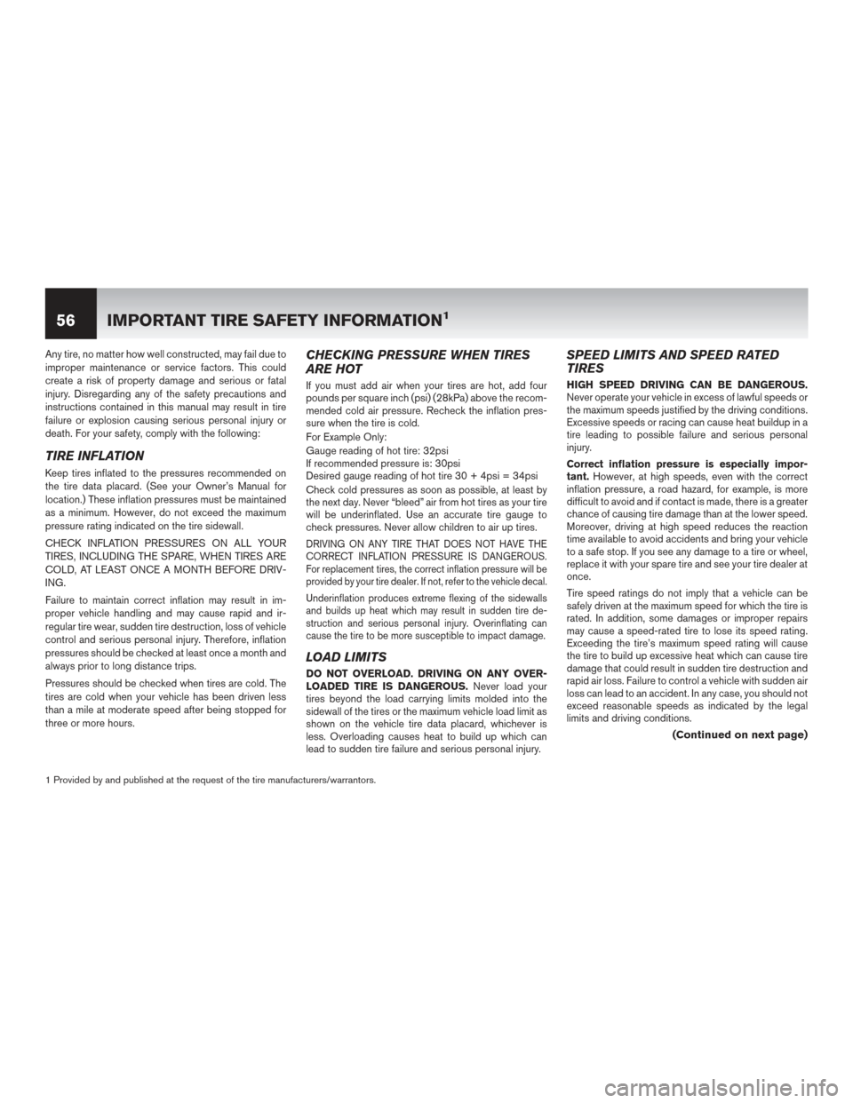NISSAN ROGUE HYBRID 2017 2.G Warranty Booklet Any tire, no matter how well constructed, may fail due to
improper maintenance or service factors. This could
create a risk of property damage and serious or fatal
injury. Disregarding any of the safe NISSAN ROGUE HYBRID 2017 2.G Warranty Booklet Any tire, no matter how well constructed, may fail due to
improper maintenance or service factors. This could
create a risk of property damage and serious or fatal
injury. Disregarding any of the safe