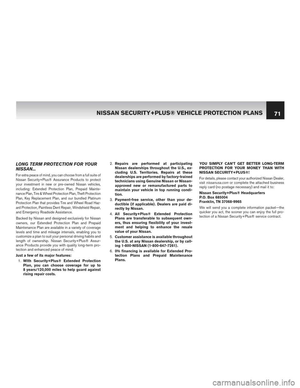 NISSAN ROGUE HYBRID 2017 2.G Warranty Booklet LONG TERM PROTECTION FOR YOUR
NISSAN...
For extra peace of mind, you can choose from a full suite of
Nissan Security+Plus® Assurance Products to protect
your investment in new or pre-owned Nissan veh