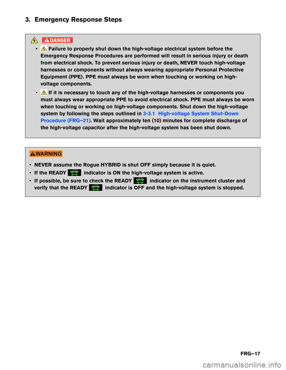 NISSAN ROGUE HYBRID 2017 2.G First Responders Guide 3. Emergency Response Steps
DANGER
• Failure to properly shut down the high-voltage electrical system before the
Emergency Response Procedures are performed will result in serious injury or death
fr