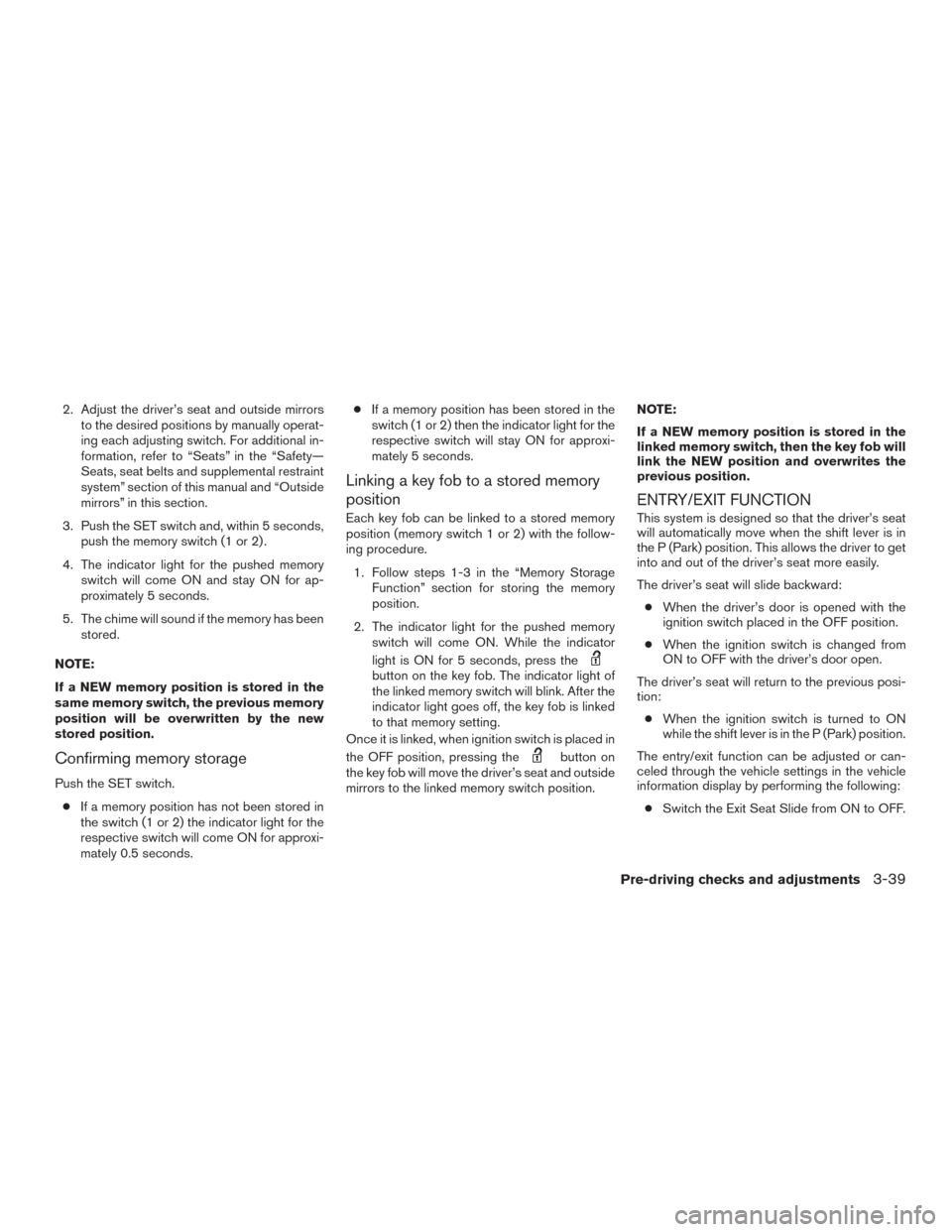 NISSAN ROGUE HYBRID 2017 2.G Owners Manual 2. Adjust the driver’s seat and outside mirrorsto the desired positions by manually operat-
ing each adjusting switch. For additional in-
formation, refer to “Seats” in the “Safety—
Seats, s NISSAN ROGUE HYBRID 2017 2.G Owners Manual 2. Adjust the driver’s seat and outside mirrorsto the desired positions by manually operat-
ing each adjusting switch. For additional in-
formation, refer to “Seats” in the “Safety—
Seats, s