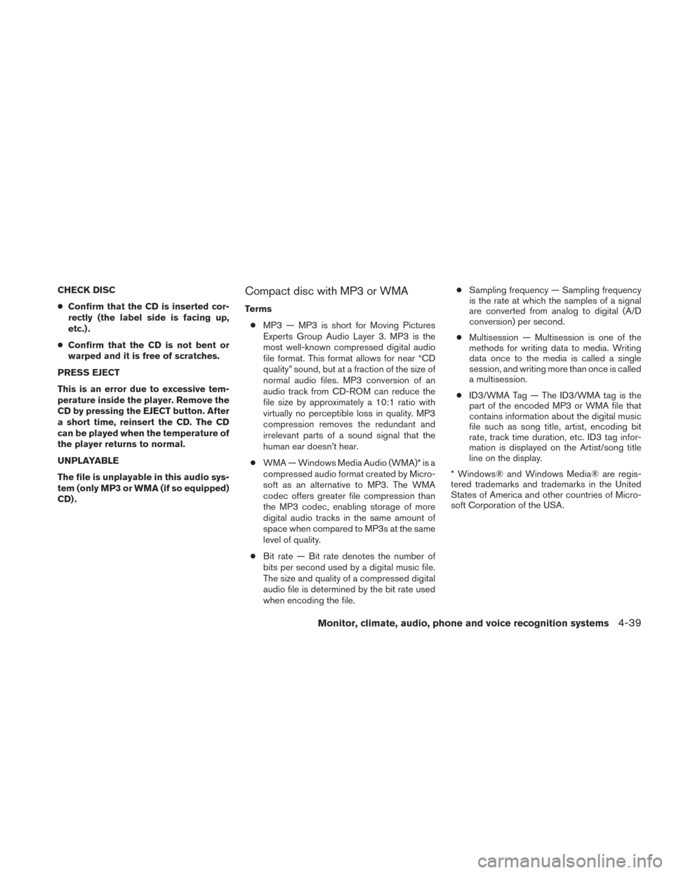 NISSAN ROGUE HYBRID 2017 2.G Owners Manual CHECK DISC
●Confirm that the CD is inserted cor-
rectly (the label side is facing up,
etc.) .
● Confirm that the CD is not bent or
warped and it is free of scratches.
PRESS EJECT
This is an error NISSAN ROGUE HYBRID 2017 2.G Owners Manual CHECK DISC
●Confirm that the CD is inserted cor-
rectly (the label side is facing up,
etc.) .
● Confirm that the CD is not bent or
warped and it is free of scratches.
PRESS EJECT
This is an error