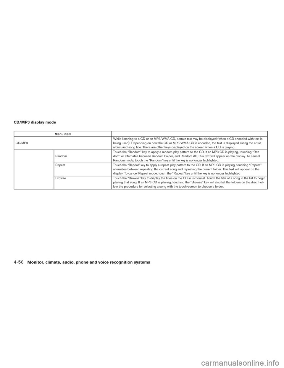 NISSAN ROGUE HYBRID 2017 2.G Owners Manual CD/MP3 display mode
Menu item
CD/MP3 While listening to a CD or an MP3/WMA CD, certain text may be displayed (when a CD encoded with text is
being used) . Depending on how the CD or MP3/WMA CD is enco NISSAN ROGUE HYBRID 2017 2.G Owners Manual CD/MP3 display mode
Menu item
CD/MP3 While listening to a CD or an MP3/WMA CD, certain text may be displayed (when a CD encoded with text is
being used) . Depending on how the CD or MP3/WMA CD is enco