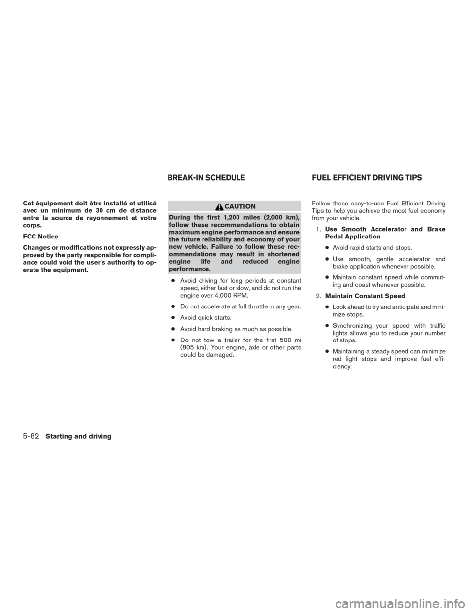 NISSAN ROGUE HYBRID 2017 2.G Owners Manual Cet équipement doit être installé et utilisé
avec un minimum de 30 cm de distance
entre la source de rayonnement et votre
corps.
FCC Notice
Changes or modifications not expressly ap-
proved by the NISSAN ROGUE HYBRID 2017 2.G Owners Manual Cet équipement doit être installé et utilisé
avec un minimum de 30 cm de distance
entre la source de rayonnement et votre
corps.
FCC Notice
Changes or modifications not expressly ap-
proved by the