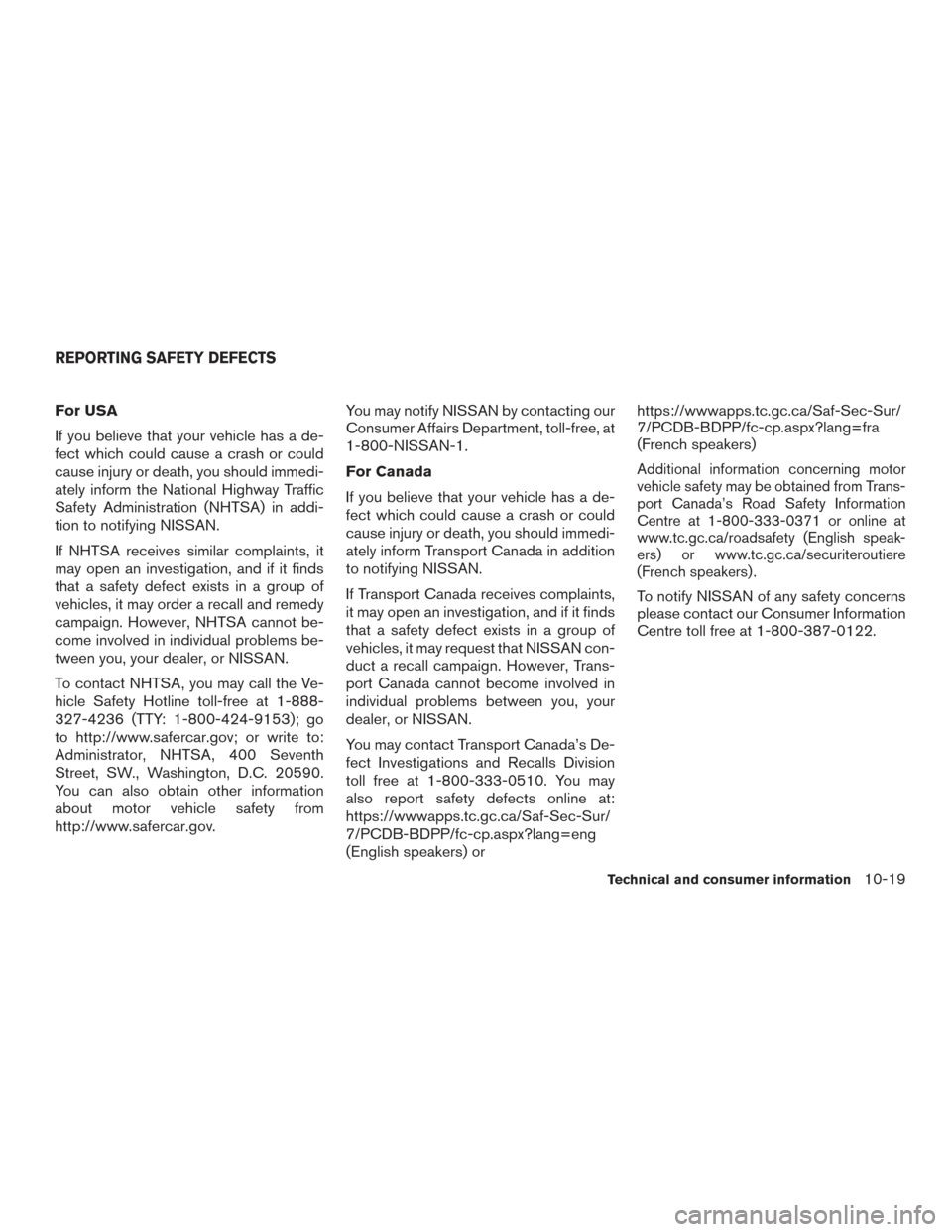 NISSAN ROGUE HYBRID 2017 2.G Owners Manual For USA
If you believe that your vehicle has a de-
fect which could cause a crash or could
cause injury or death, you should immedi-
ately inform the National Highway Traffic
Safety Administration (NH NISSAN ROGUE HYBRID 2017 2.G Owners Manual For USA
If you believe that your vehicle has a de-
fect which could cause a crash or could
cause injury or death, you should immedi-
ately inform the National Highway Traffic
Safety Administration (NH