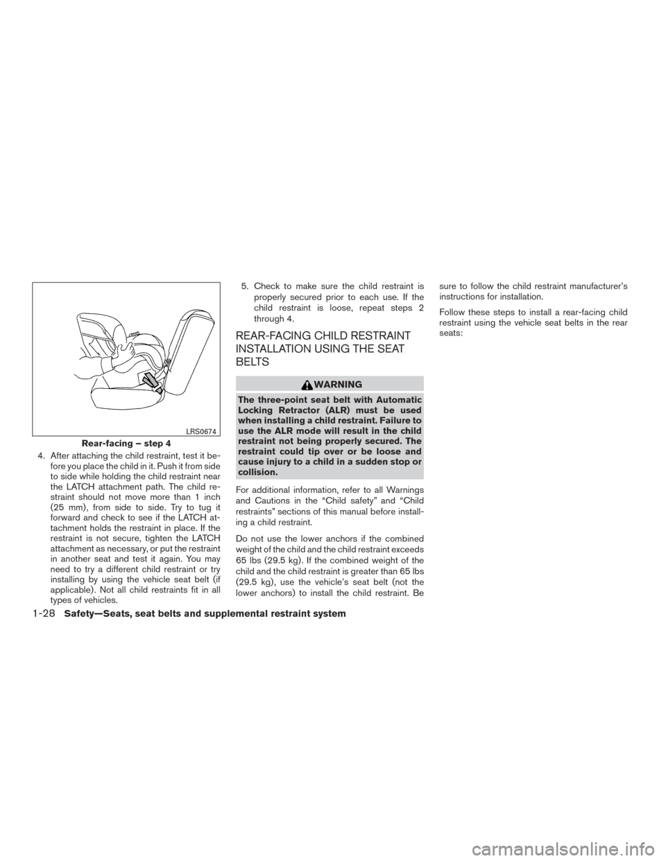 NISSAN ROGUE HYBRID 2017 2.G Repair Manual 4. After attaching the child restraint, test it be-fore you place the child in it. Push it from side
to side while holding the child restraint near
the LATCH attachment path. The child re-
straint sho NISSAN ROGUE HYBRID 2017 2.G Repair Manual 4. After attaching the child restraint, test it be-fore you place the child in it. Push it from side
to side while holding the child restraint near
the LATCH attachment path. The child re-
straint sho