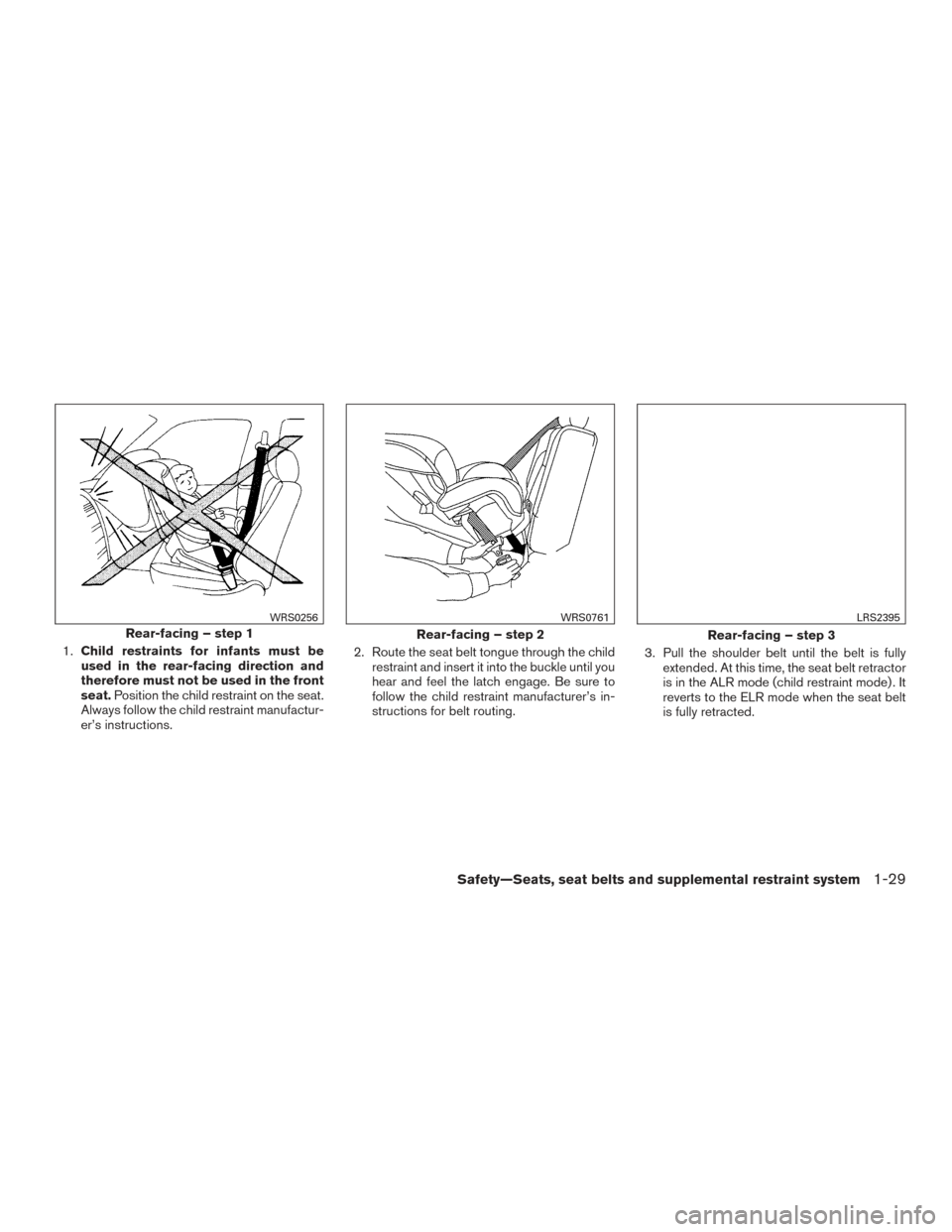NISSAN ROGUE HYBRID 2017 2.G Repair Manual 1.Child restraints for infants must be
used in the rear-facing direction and
therefore must not be used in the front
seat. Position the child restraint on the seat.
Always follow the child restraint m NISSAN ROGUE HYBRID 2017 2.G Repair Manual 1.Child restraints for infants must be
used in the rear-facing direction and
therefore must not be used in the front
seat. Position the child restraint on the seat.
Always follow the child restraint m