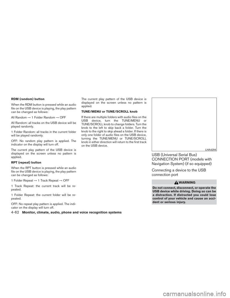 NISSAN SENTRA 2017 B17 / 7.G Owners Manual RDM (random) button
When the RDM button is pressed while an audio
file on the USB device is playing, the play pattern
can be changed as follows:
All Random→1 Folder Random →OFF
All Random: all tra NISSAN SENTRA 2017 B17 / 7.G Owners Manual RDM (random) button
When the RDM button is pressed while an audio
file on the USB device is playing, the play pattern
can be changed as follows:
All Random→1 Folder Random →OFF
All Random: all tra
