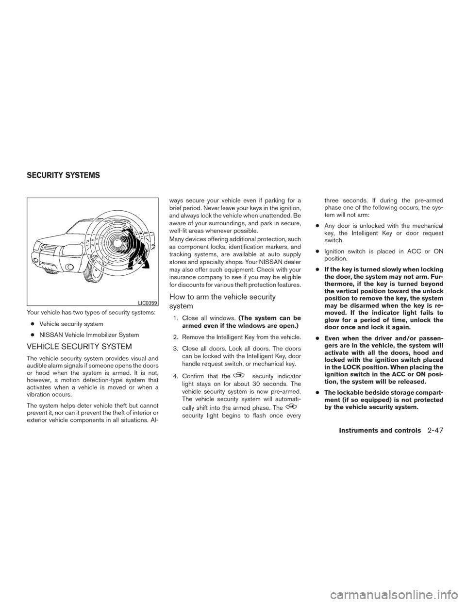 NISSAN TITAN 2017 2.G Owners Manual Your vehicle has two types of security systems:● Vehicle security system
● NISSAN Vehicle Immobilizer System
VEHICLE SECURITY SYSTEM
The vehicle security system provides visual and
audible alarm s NISSAN TITAN 2017 2.G Owners Manual Your vehicle has two types of security systems:● Vehicle security system
● NISSAN Vehicle Immobilizer System
VEHICLE SECURITY SYSTEM
The vehicle security system provides visual and
audible alarm s