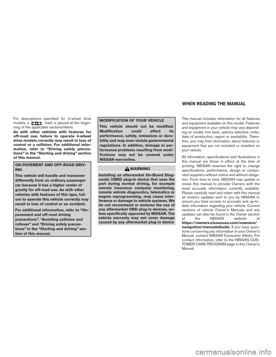 NISSAN TITAN 2017 2.G Owners Manual For descriptions specified for 4-wheel drive
models, amark is placed at the begin-
ning of the applicable sections/items.
As with other vehicles with features for
off-road use, failure to operate 4-wh NISSAN TITAN 2017 2.G Owners Manual For descriptions specified for 4-wheel drive
models, amark is placed at the begin-
ning of the applicable sections/items.
As with other vehicles with features for
off-road use, failure to operate 4-wh