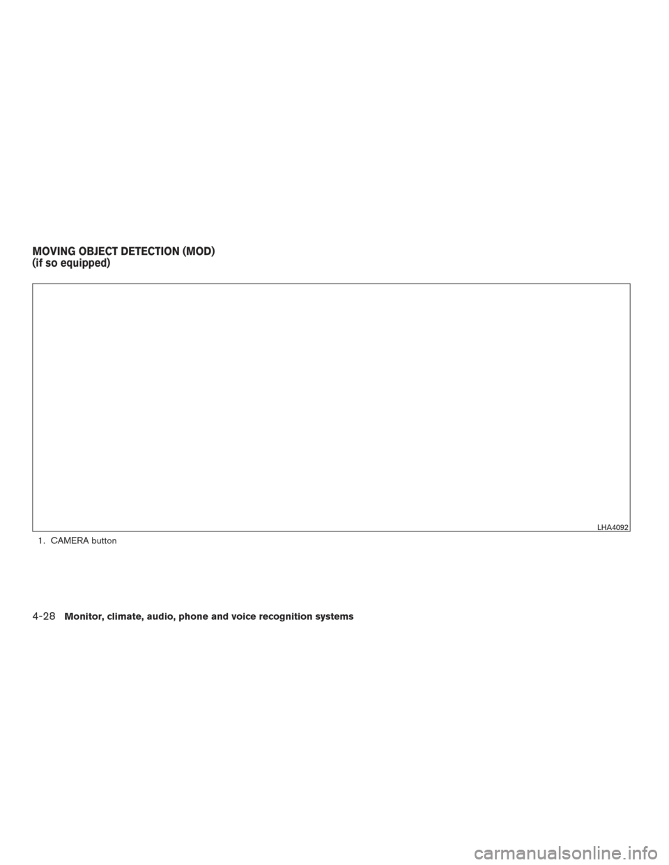 NISSAN TITAN 2017 2.G Owners Manual 1. CAMERA button
LHA4092
MOVING OBJECT DETECTION (MOD)
(if so equipped)
4-28Monitor, climate, audio, phone and voice recognition systems 