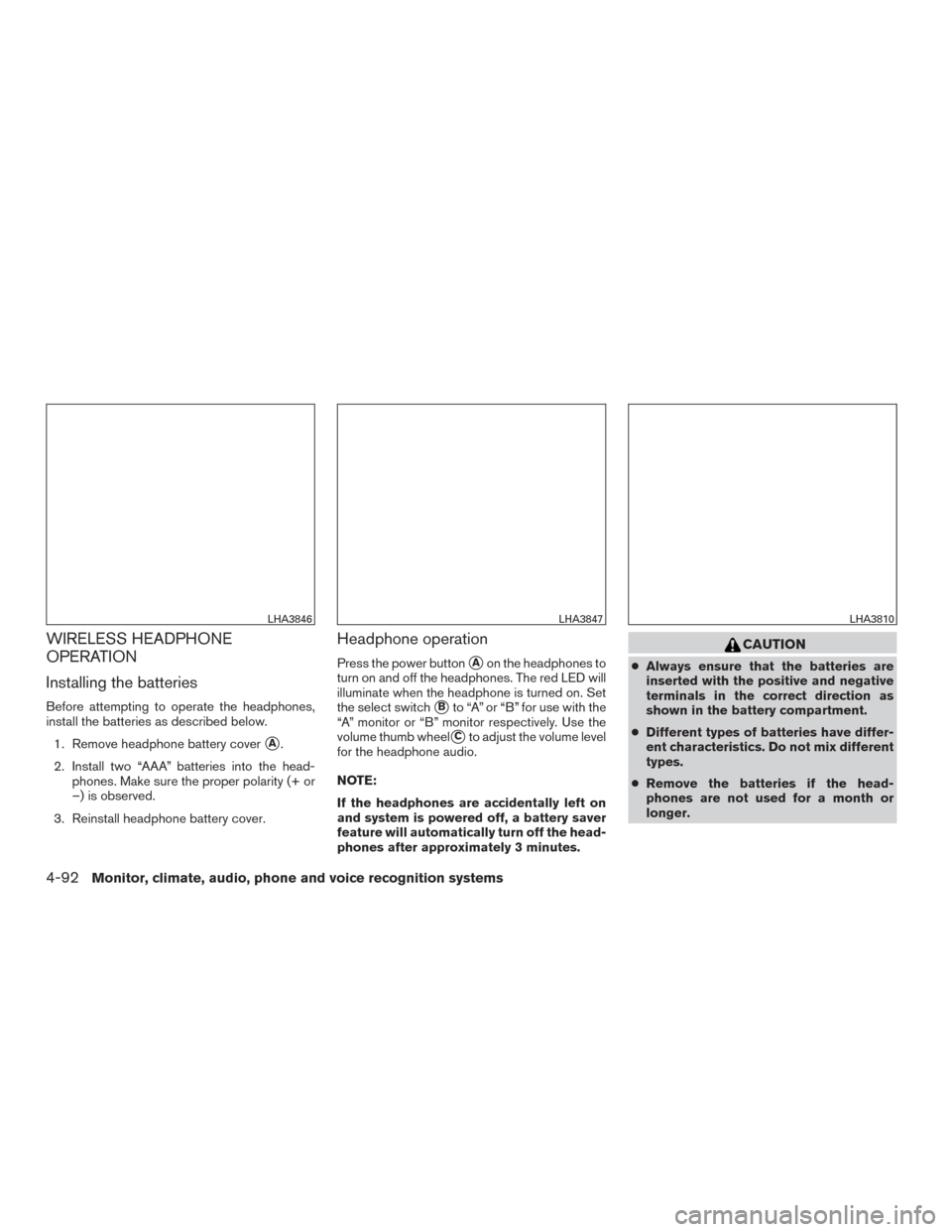 NISSAN TITAN 2017 2.G Owners Manual WIRELESS HEADPHONE
OPERATION
Installing the batteries
Before attempting to operate the headphones,
install the batteries as described below.1. Remove headphone battery cover
A.
2. Install two “AAA
