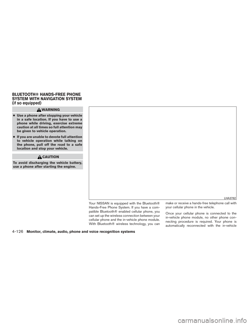 NISSAN TITAN 2017 2.G Owners Manual WARNING
●Use a phone after stopping your vehicle
in a safe location. If you have to use a
phone while driving, exercise extreme
caution at all times so full attention may
be given to vehicle operati NISSAN TITAN 2017 2.G Owners Manual WARNING
●Use a phone after stopping your vehicle
in a safe location. If you have to use a
phone while driving, exercise extreme
caution at all times so full attention may
be given to vehicle operati