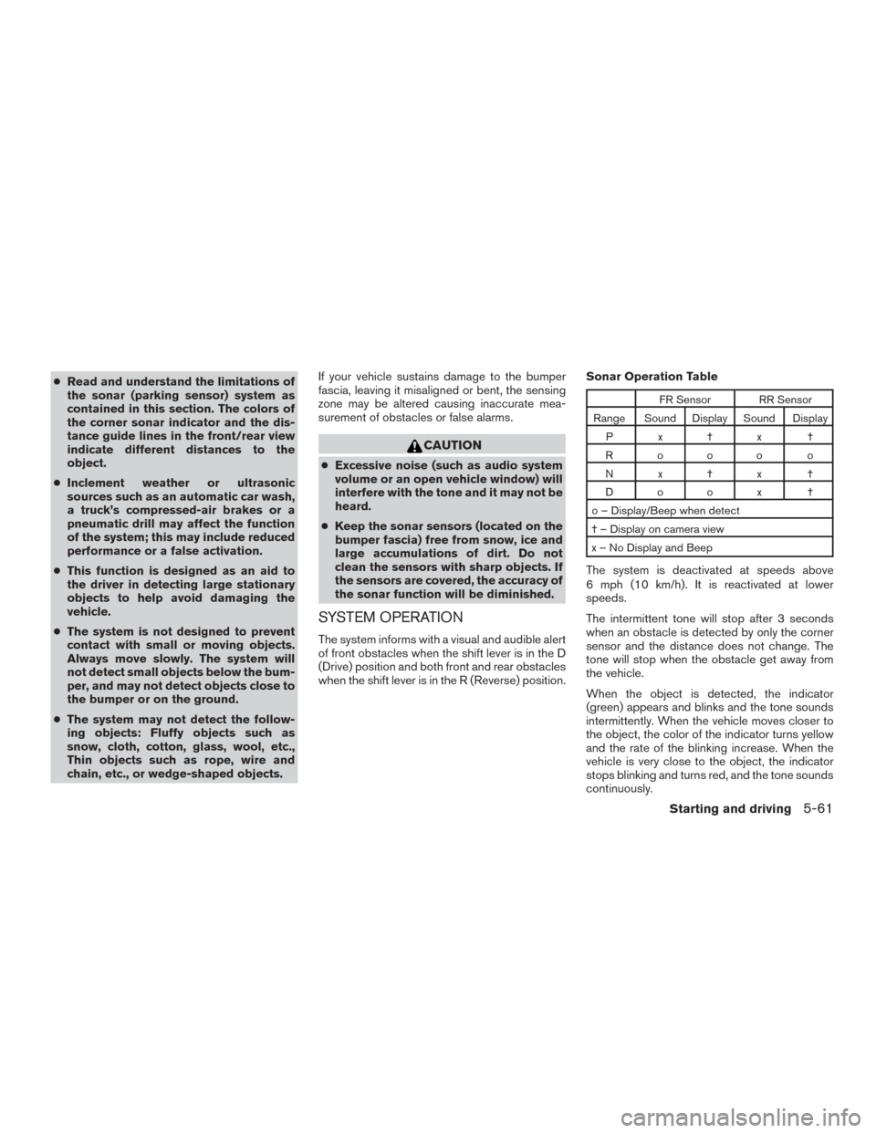 NISSAN TITAN 2017 2.G Owners Manual ●Read and understand the limitations of
the sonar (parking sensor) system as
contained in this section. The colors of
the corner sonar indicator and the dis-
tance guide lines in the front/rear view NISSAN TITAN 2017 2.G Owners Manual ●Read and understand the limitations of
the sonar (parking sensor) system as
contained in this section. The colors of
the corner sonar indicator and the dis-
tance guide lines in the front/rear view