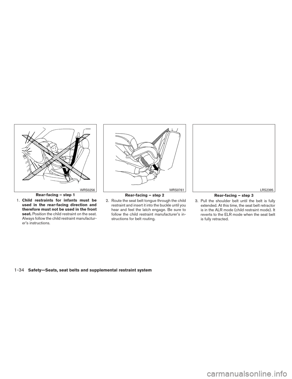 NISSAN TITAN 2017 2.G Workshop Manual 1.Child restraints for infants must be
used in the rear-facing direction and
therefore must not be used in the front
seat. Position the child restraint on the seat.
Always follow the child restraint m NISSAN TITAN 2017 2.G Workshop Manual 1.Child restraints for infants must be
used in the rear-facing direction and
therefore must not be used in the front
seat. Position the child restraint on the seat.
Always follow the child restraint m