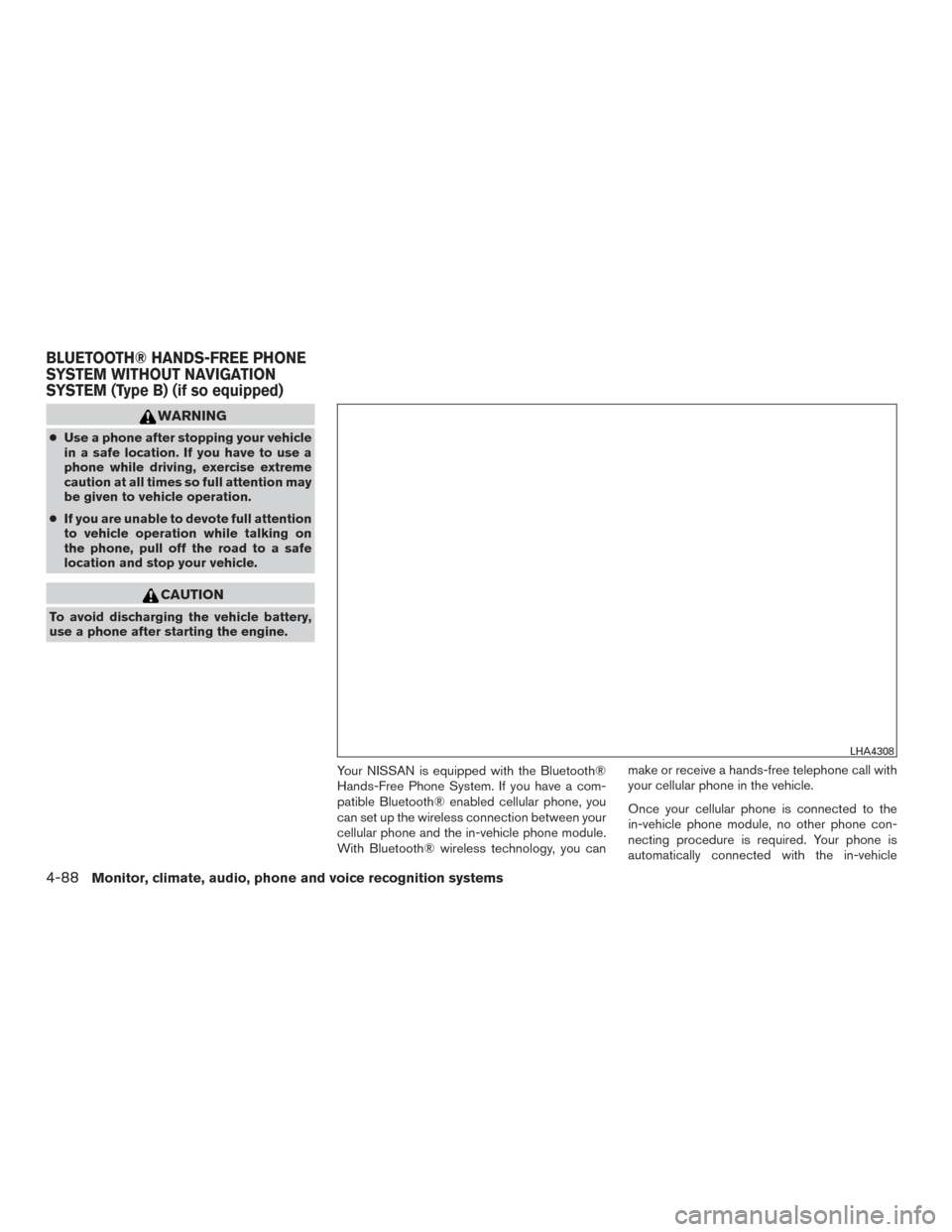 NISSAN VERSA NOTE 2017 2.G Owners Manual WARNING
●Use a phone after stopping your vehicle
in a safe location. If you have to use a
phone while driving, exercise extreme
caution at all times so full attention may
be given to vehicle operati NISSAN VERSA NOTE 2017 2.G Owners Manual WARNING
●Use a phone after stopping your vehicle
in a safe location. If you have to use a
phone while driving, exercise extreme
caution at all times so full attention may
be given to vehicle operati