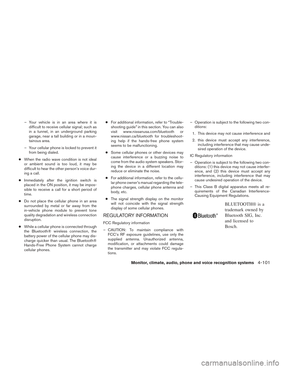 NISSAN VERSA NOTE 2017 2.G Owners Manual – Your vehicle is in an area where it isdifficult to receive cellular signal; such as
in a tunnel, in an underground parking
garage, near a tall building or in a moun-
tainous area.
– Your cellula NISSAN VERSA NOTE 2017 2.G Owners Manual – Your vehicle is in an area where it isdifficult to receive cellular signal; such as
in a tunnel, in an underground parking
garage, near a tall building or in a moun-
tainous area.
– Your cellula