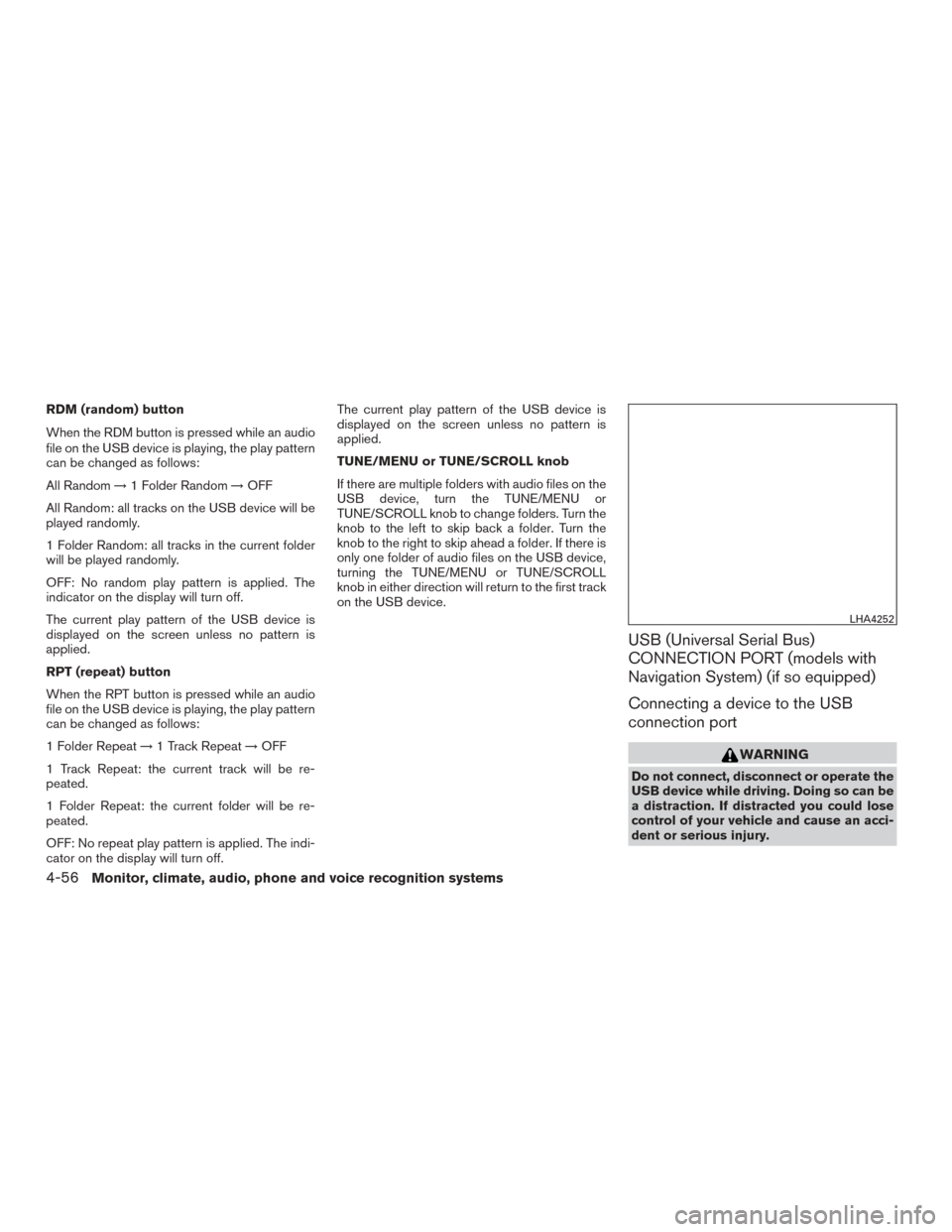 NISSAN VERSA SEDAN 2017 2.G Owners Manual RDM (random) button
When the RDM button is pressed while an audio
file on the USB device is playing, the play pattern
can be changed as follows:
All Random→1 Folder Random →OFF
All Random: all tra NISSAN VERSA SEDAN 2017 2.G Owners Manual RDM (random) button
When the RDM button is pressed while an audio
file on the USB device is playing, the play pattern
can be changed as follows:
All Random→1 Folder Random →OFF
All Random: all tra