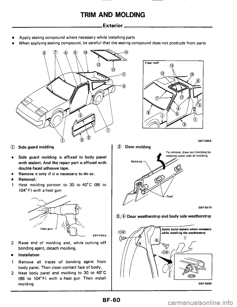 NISSAN 300ZX 1984 Z31 Body Repair Manual TRIM AND MOLDING 
Exterior 
Apply sealing  compound  where necessary  while installing  parts 
When  applying  sealing compound,  be careful  that the sealing  compound  does not protrude from  parts 
