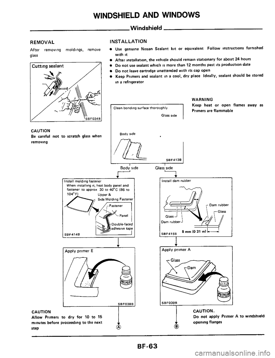 NISSAN 300ZX 1984 Z31 Body Repair Manual WINDSHIELD AND WINDOWS 
Windshield 
REMOVAL 
After removing  moldings.  remove 
glass 
I Cutting sealant /I 
CAUTION  Be  careful  not to scratch  glass when 
removing 
INSTAL LATl ON 
Use  genuine  N