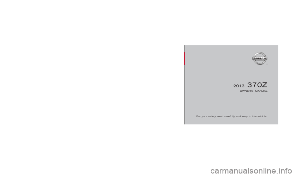 NISSAN 370Z 2010  Owners Manual 4. Push the ignition switch to the OFF position.
GUID-4FB5669D-23C1-45F0-B20E-2E466AB26432 