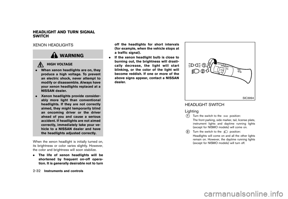 NISSAN 370Z 2010  Owners Manual as this may cause a malfunction of
the tire pressure sensors (for mod-
els not equipped with the emer-
gency tire puncture repair kit) .
. If you used the Emergency Tire
Sealant to repair a minor tire