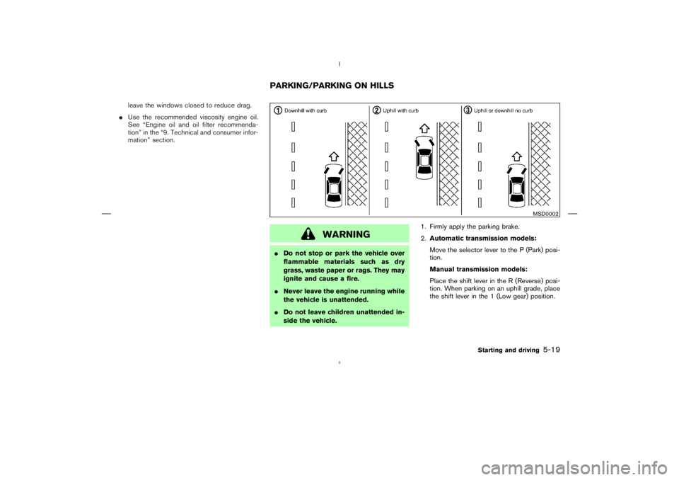 NISSAN 370Z 2009  Owners Manual MSD0002
PARKING/PARKING ON HILLS
Starting and driving
5-19 