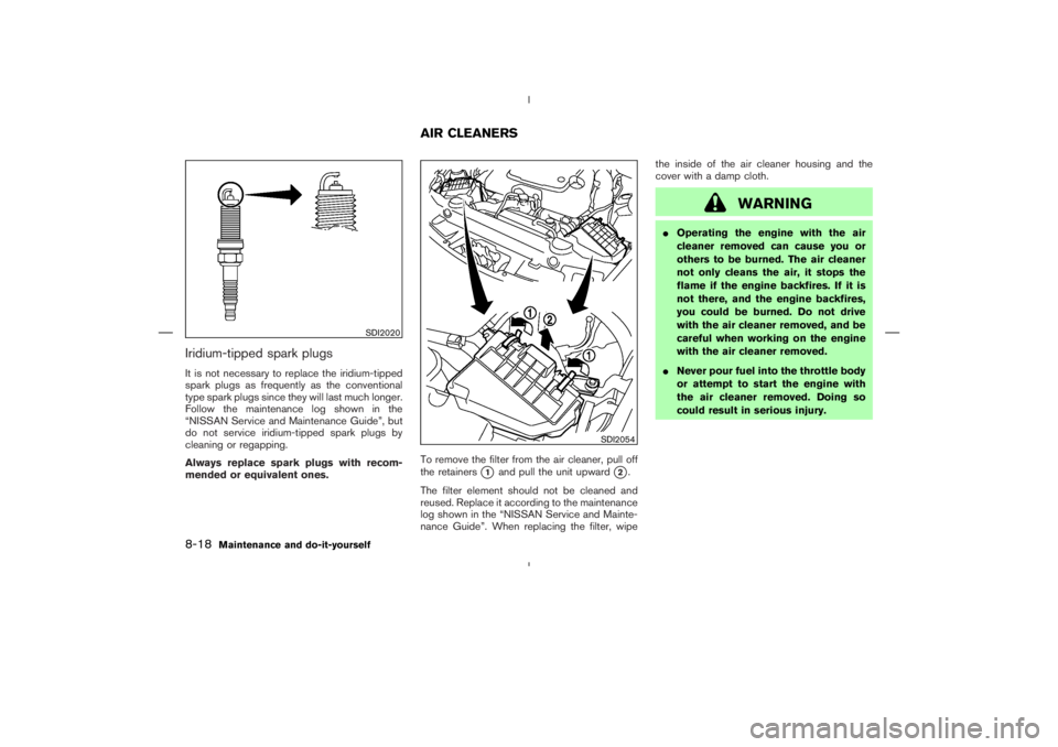 NISSAN 370Z 2009 Owners Manual SDI2054
AIR CLEANERS
8-18
Maintenance and do-it-yourself NISSAN 370Z 2009 Owners Manual SDI2054
AIR CLEANERS
8-18
Maintenance and do-it-yourself