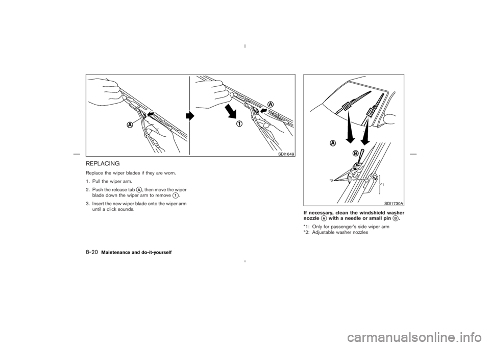 NISSAN 370Z 2009 Owners Manual SDI1649
SDI1730A
8-20
Maintenance and do-it-yourself NISSAN 370Z 2009 Owners Manual SDI1649
SDI1730A
8-20
Maintenance and do-it-yourself