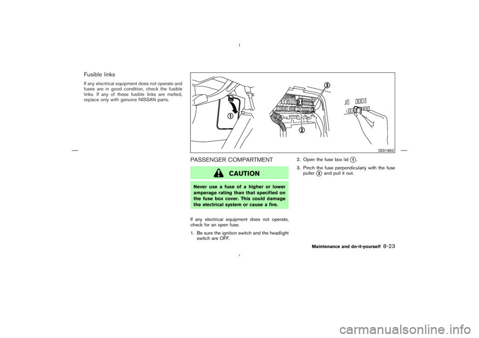 NISSAN 370Z 2009 Owners Manual SDI1962
Maintenance and do-it-yourself
8-23 NISSAN 370Z 2009 Owners Manual SDI1962
Maintenance and do-it-yourself
8-23