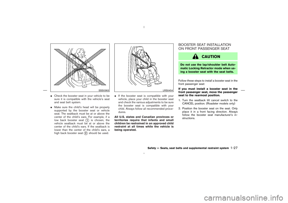 NISSAN 370Z 2009 Service Manual SSS0363
LRS0454
Safety — Seats, seat belts and supplemental restraint system
1-27 