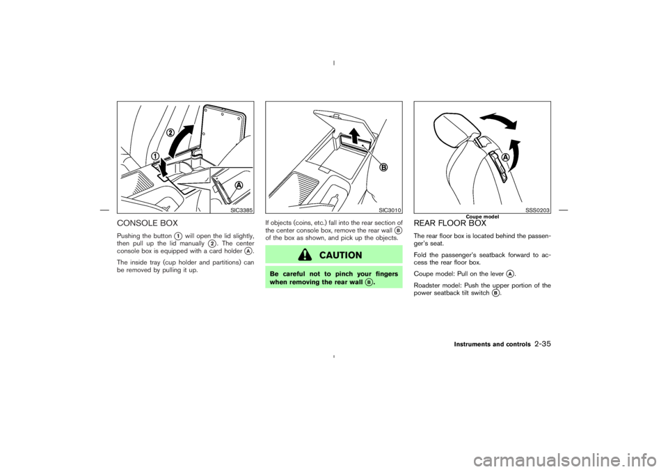 NISSAN 370Z 2009  Owners Manual SIC3385
SIC3010
SSS0203
Coupe model
Instruments and controls
2-35 